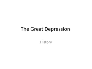 The Great Depression	 History 