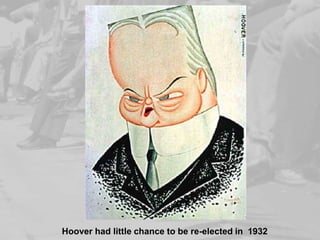 Hoover had little chance to be re-elected in  1932