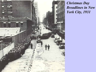 Christmas Day
Breadlines in New
York City, 1931
 