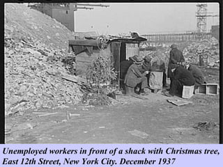 Unemployed workers in front of a shack with Christmas tree,
East 12th Street, New York City. December 1937
 
