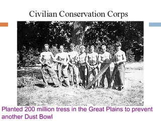 Planted 200 million tress in the Great Plains to prevent
another Dust Bowl
 