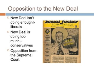 Opposition to the New Deal
 New Deal isn’t
doing enough!-
liberals
 New Deal is
doing too
much!-
conservatives
 Opposition from
the Supreme
Court
 