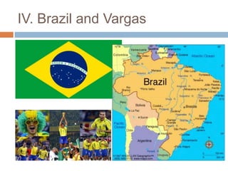 IV. Brazil and Vargas
 