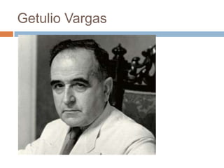 Getulio Vargas
 