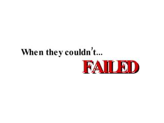 When they couldn’t... FAILED 