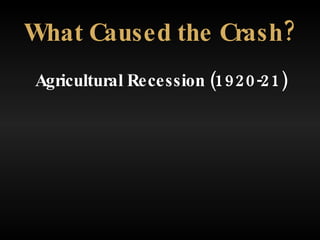 Agricultural Recession (1920-21) What Caused the Crash? 
