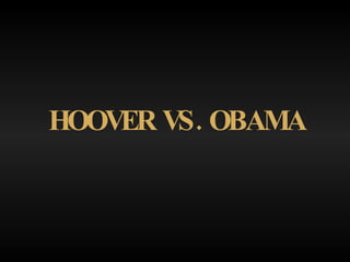 HOOVER VS. OBAMA 