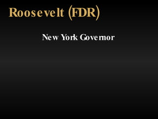 New York Governor Roosevelt (FDR) 