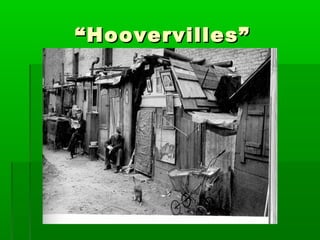 “ Hoovervilles”
 
