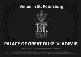 PALACE OF GREAT DUKE VLADIMIR
Venue in St. Petersburg
 
