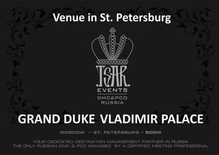 GRAND DUKE VLADIMIR PALACE
Venue in St. Petersburg
 