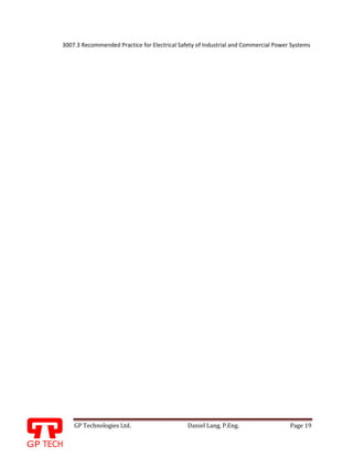 GP Technologies Ltd. Daniel Lang, P.Eng. Page 19
GP
3007.3 Recommended Practice for Electrical Safety of Industrial and Commercial Power Systems
 