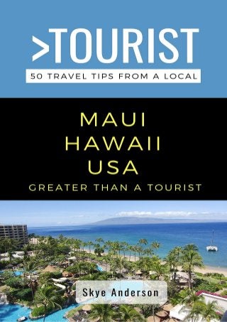 Greater Than a Tourist-Maui Hawaii USA: 50 Travel Tips from a Local (Greater Than a Tourist- Hawaii)
 