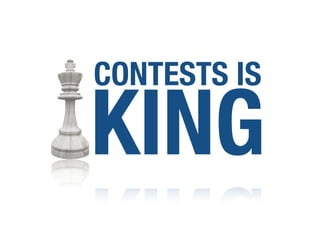 CONTESTS IS
KING
 
