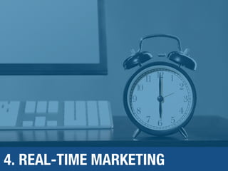 4. REAL-TIME MARKETING
 