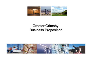 Greater Grimsby
Business Proposition
 