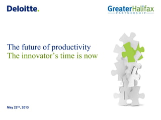 The future of productivity
The innovator’s time is now
May 22nd, 2013
 