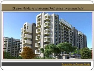 Greater Noida: A subsequent Real estate investment halt
Properties in Greater Noida
 