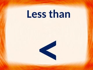 Greater than & Less than-Mathematics- | PPTX