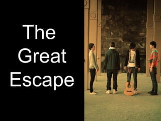 The  Great Escape 