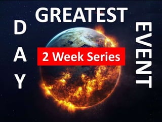 GREATEST
D
A
Y
EVENT
2 Week Series
 