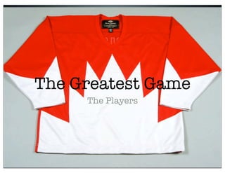 The Greatest Game
     The Players
 
