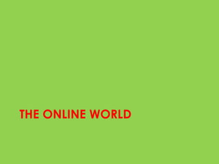 THE ONLINE WORLD
 