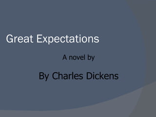 Great Expectations By Charles Dickens A novel by 