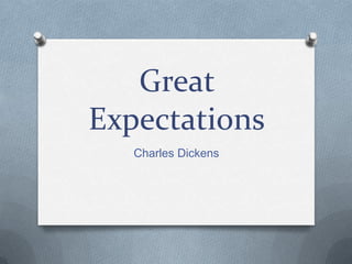 Great
Expectations
   Charles Dickens
 