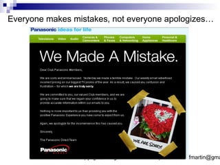 Everyone makes mistakes, not everyone apologizes…




                Copyright, all rights reserved. Reprints: derekfmartin@gma
                                                  28
 