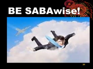 BE SABAwise!
31
 