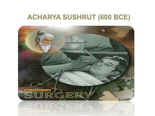 ACHARYA SUSHRUT (600 BCE)