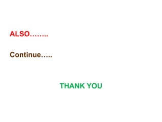 ALSO……..Continue…..THANK YOU