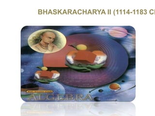 BHASKARACHARYA II (1114-1183 CE)
