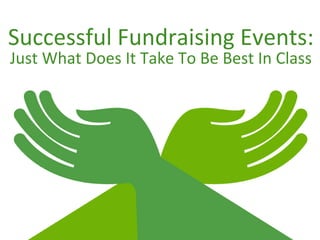 Successful Fundraising Events:
Just What Does It Take To Be Best In Class
 