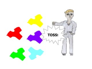 TOSS ! 