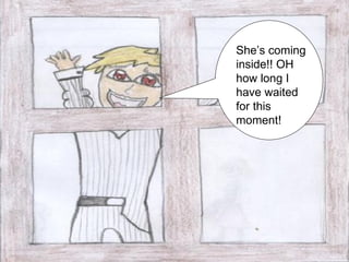 She’s coming inside!! OH how long I have waited for this moment! 