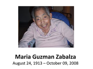 Maria Guzman Zabalza
August 24, 1913 – October 09, 2008
 