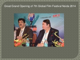 Great Grand Opening of 7th Global Film Festival Noida 2014 
 