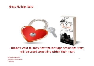 21
Great Holiday Read
http://www.trishaproud.com
https://twitter.com/SoulmateNovel
© Trisha Proud
Readers want to know tha...
