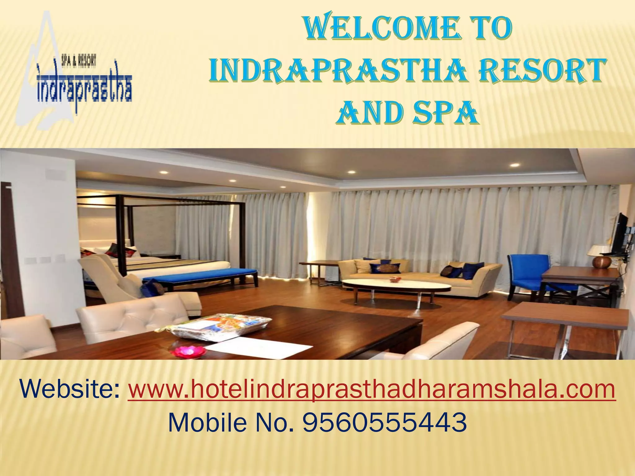Website: www.hotelindraprasthadharamshala.com
Mobile No. 9560555443