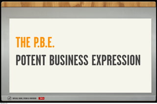 THE P.B.E.
                        POTENT BUSINESS EXPRESSION

                             54

Friday, March 4, 2011
 