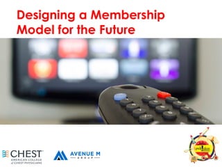 Designing a Membership
Model for the Future
 