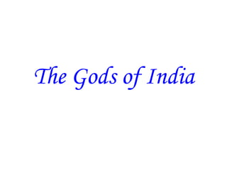 The Gods of India
 