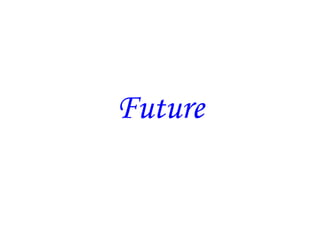 Future
 