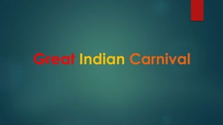 Great Indian Carnival
 
