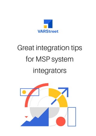 Great integration tips
for MSP system
integrators
 