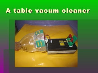 A table vacum cleanerA table vacum cleaner
 