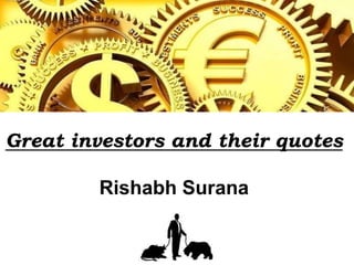 Great investors and their quotes
Rishabh Surana
 
