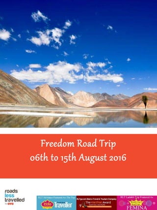 Freedom Road Trip
06th to 15th August 2016
1
 